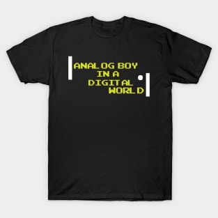 Analog Boy In A Digital World - Video Games T-Shirt